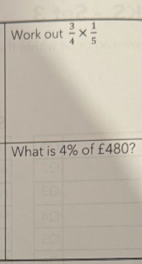 Work out  3/4 *  1/5 
What is 4% of £480?