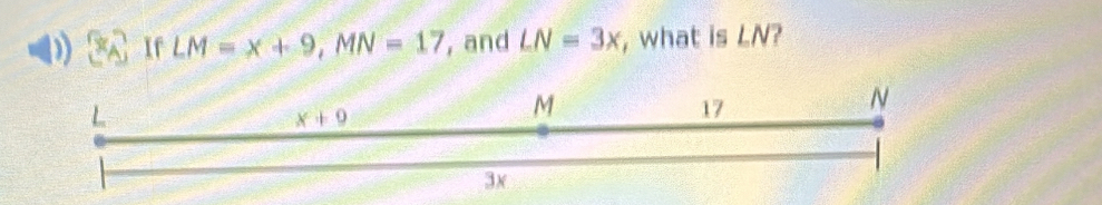 If LM=x+9,MN=17 , and LN=3x , what is LN?