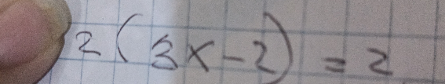 2(3x-2)=2