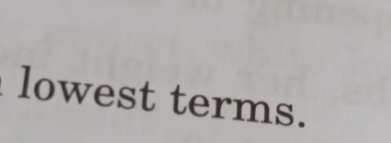 lowest terms.