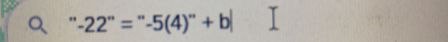 “ -22''=''-5(4)''+b|