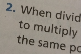 When divid 
to multiply 
the same pc