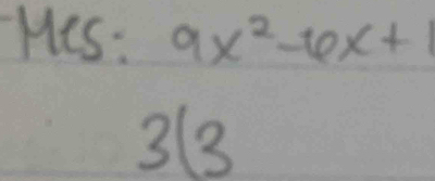 Hes : 9x^2-6x+1
3(3