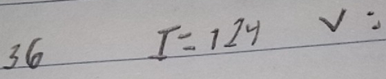 36
I=124 √"