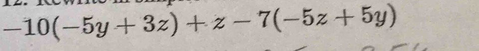 -10(-5y+3z)+z-7(-5z+5y)