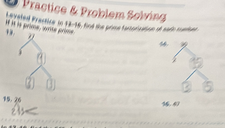 Practice & Problem Soling
Leveled Practice in 13-16, find the prime ferpicaion tf eade cuniner 
If it is prime, writerims
15, 26