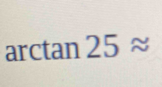 arctan 25approx