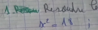 A Rezoudue to
x^2=18