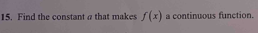 Find the constant a that makes f(x) a continuous function.