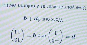 Jοψɔθλ ишп¡οɔ e sе jəмsuе jnοəл!り
b+dp ino xoM
beginpmatrix gamma □ )=b pue beginpmatrix □  9-endpmatrix =d