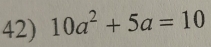 10a^2+5a=10