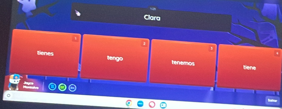 Clara 
3 
tienes tengo tenemos tiene 
Saltar