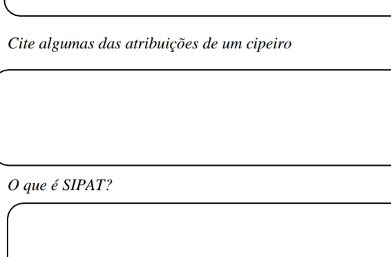 Cite algumas das atribuições de um cipeiro 
O que é SIPAT?