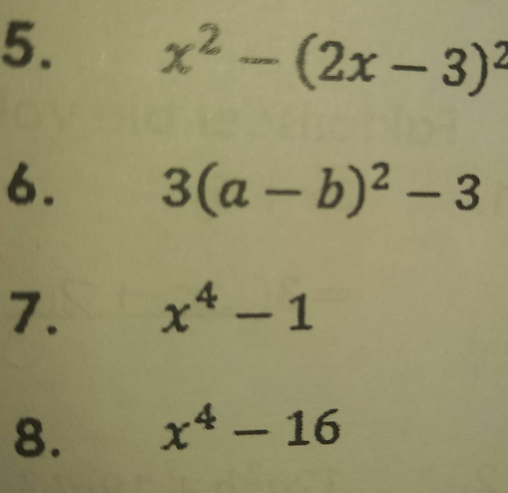 x^2-(2x-3)^2
6.
3(a-b)^2-3
7.
x^4-1
8.
x^4-16