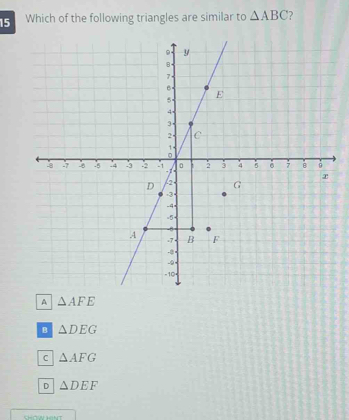 Which of the following triangles are similar to △ ABC ?
A △ AFE
B △ DEG
C △ AFG
D △ DEF