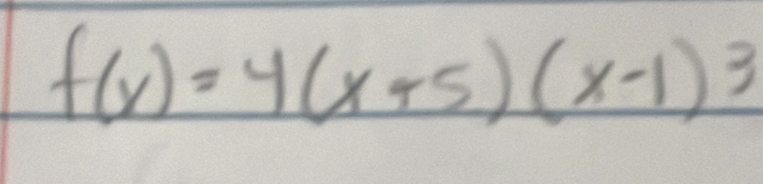 f(x)=4(x+5)(x-1)3