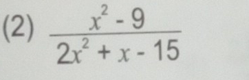 (2)  (x^2-9)/2x^2+x-15 