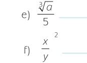  sqrt[3](a)/5  _ 
f) frac xy^2 _