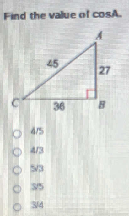 Find the value of cosA.
4/5
4/3
5/3
3/5
3/4