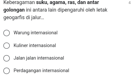 Keberagaman suku, agama, ras, dan antar 4
golongan ini antara lain dipengaruhi oleh letak
geogarfis di jalur...
Warung internasional
Kuliner internasional
Jalan jalan internasional
Perdagangan internasional