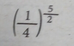 ( 1/4 )^ 5/2 