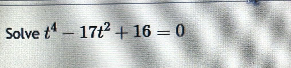 Solve t^4-17t^2+16=0