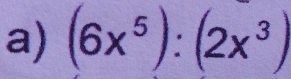 (6x^5):(2x^3)