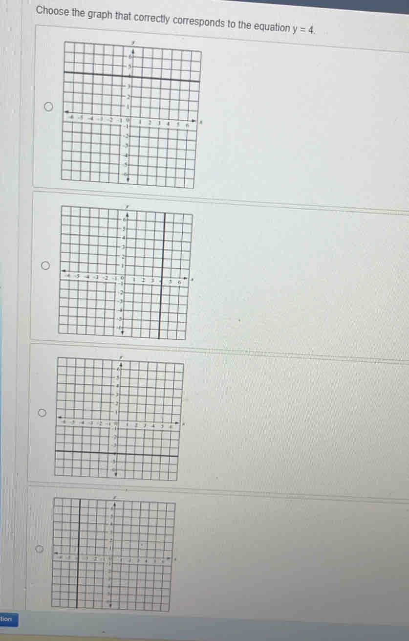 Choose the graph that correctly corresponds to the equation y=4. 
tion