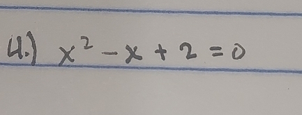 ) x^2-x+2=0