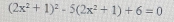 (2x^2+1)^2-5(2x^2+1)+6=0