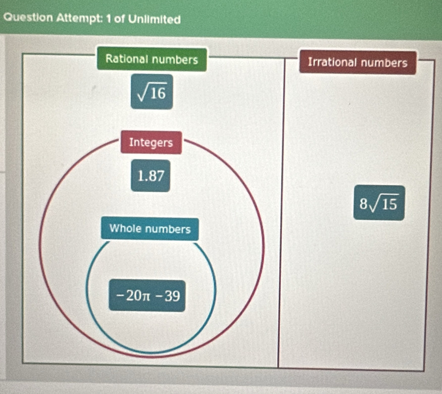 Question Attempt: 1 of Unlimited
Irrational numbers
8sqrt(15)