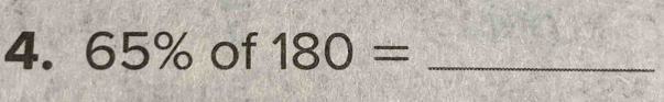 65% of 180= _