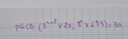 P6CD(3^(n+2)* 20;7^n* 675)=30.