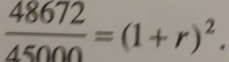  48672/45000 =(1+r)^2.