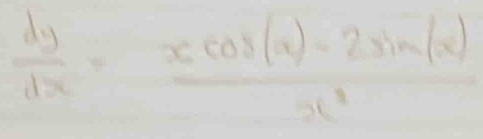  dy/dx = (xcos (x)-2sin (x))/x^2 