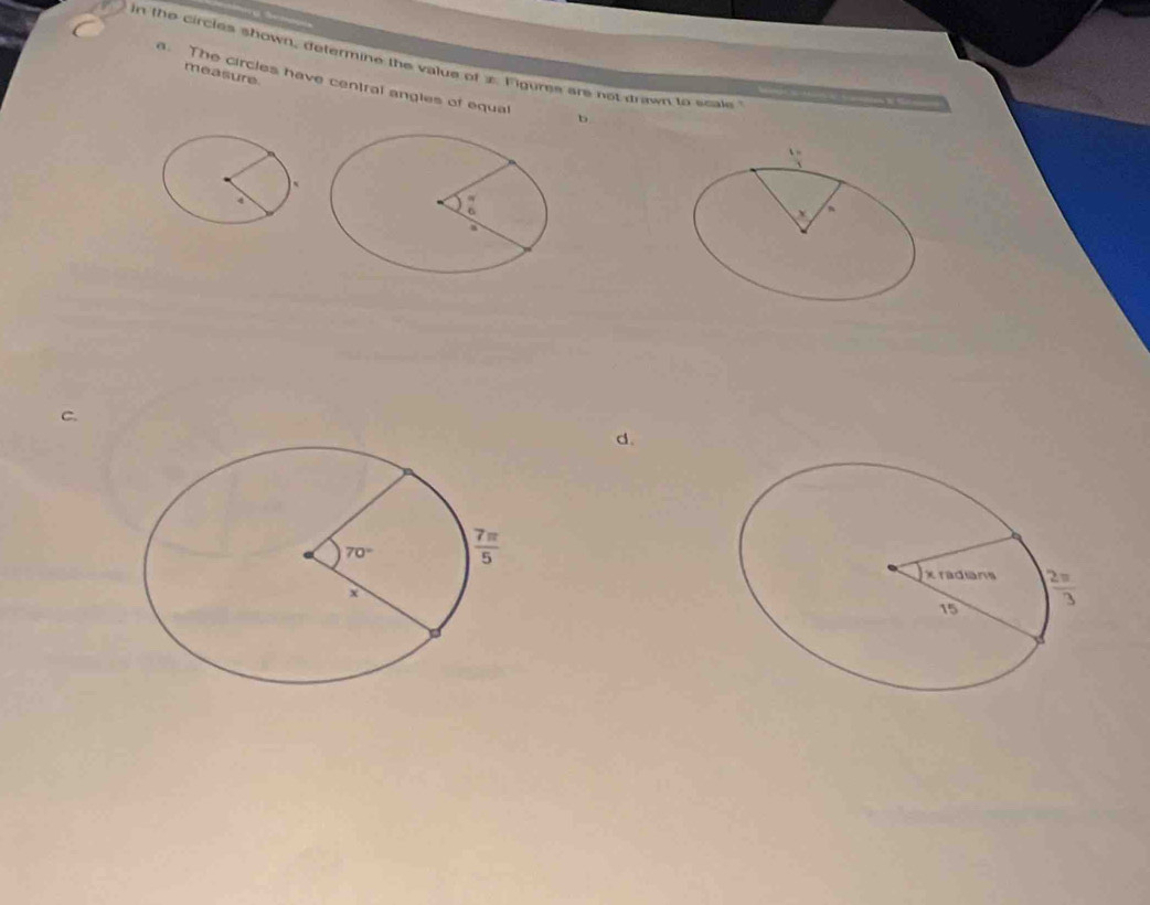 in the circles shown, defermine the value of x Figures are not drawn to scals
measure.
. The circles have central angles of equal b
c.
d.