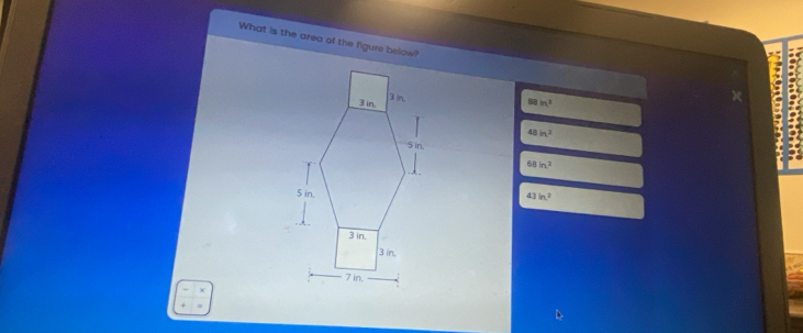 What is the area of the figure below?
68 in^2
48 in^2
68 in^2
43 ln^2