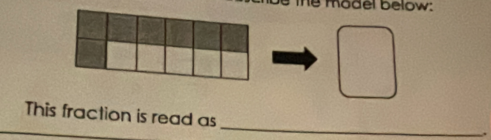 the model below: 
_ 
This fraction is read as