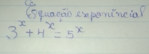 (squaeao experuneiaP
3^x+4^x=5^x