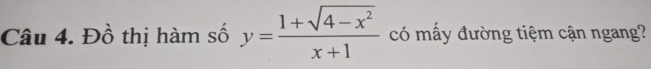 Đồ thị hàm số y= (1+sqrt(4-x^2))/x+1  có mấy đường tiệm cận ngang?