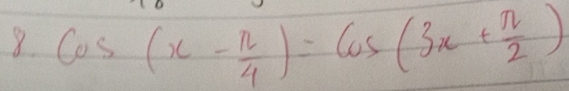 cos (x- π /4 )=cos (3x+ π /2 )