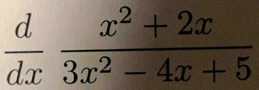  d/dx  (x^2+2x)/3x^2-4x+5 