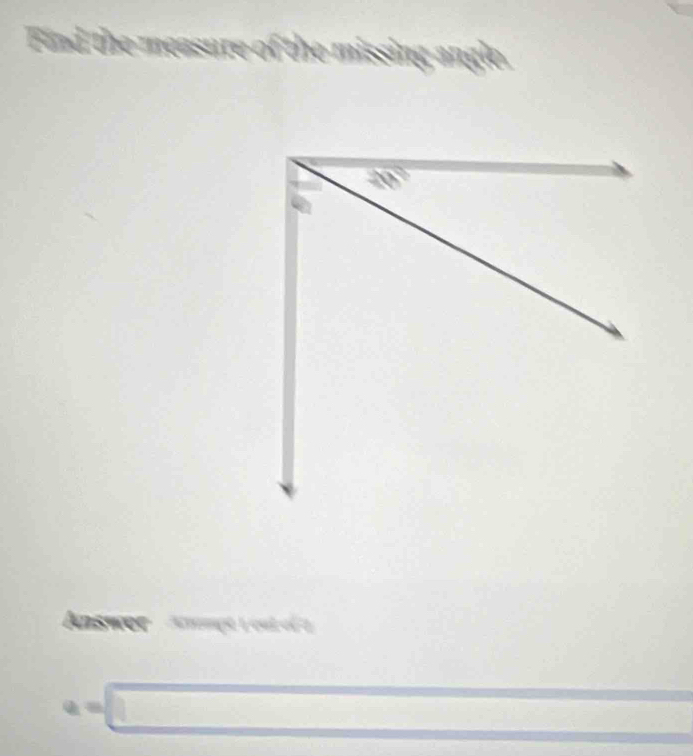 Find the mea re of the missing angle .
a=□