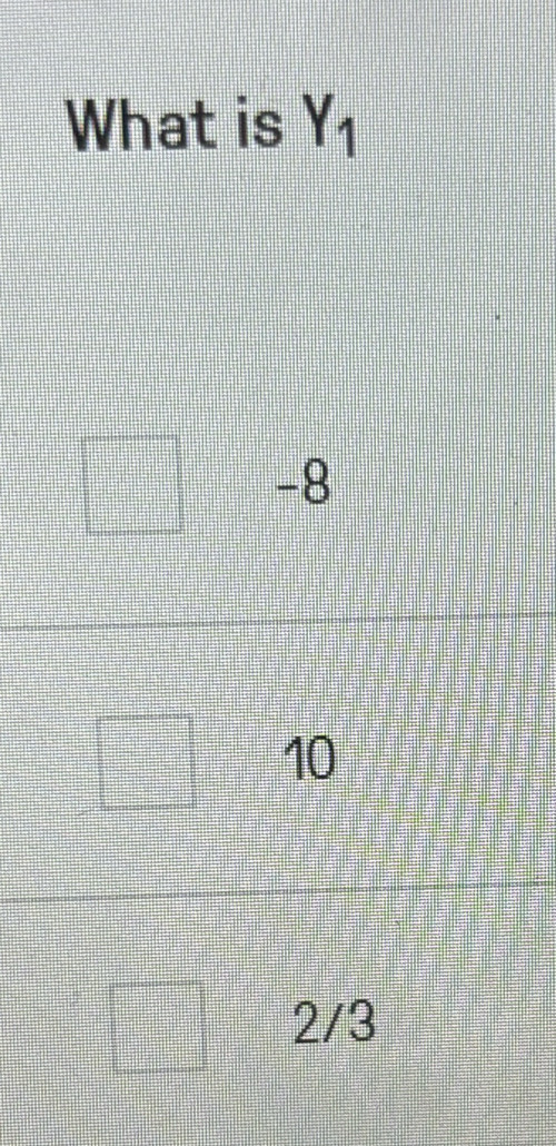 What is Y_1
-8
10
2/3