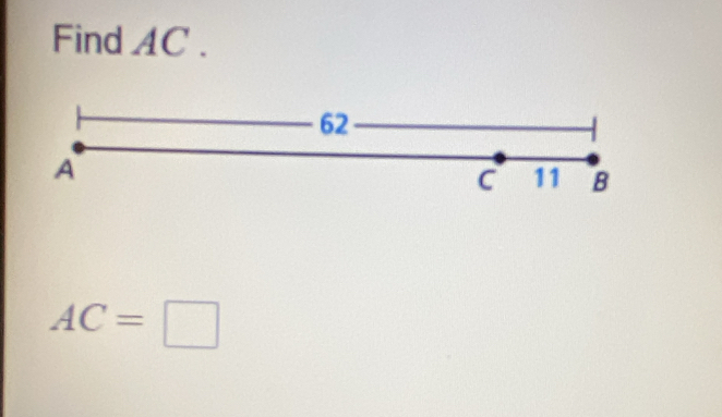 Find AC.
62
A
C 11 B
AC=□