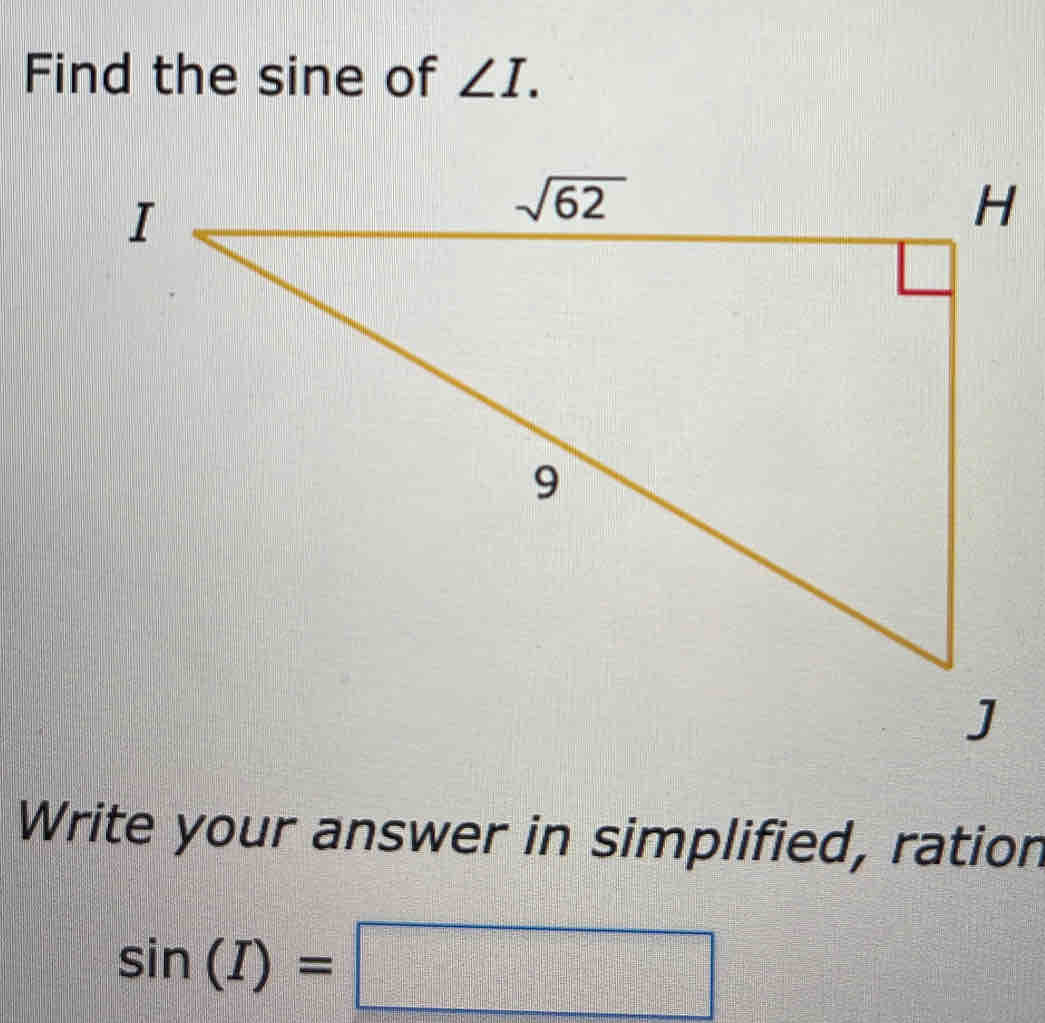 Find the sine of ∠ I.
Write your answer in simplified, ration
sin (I)=□