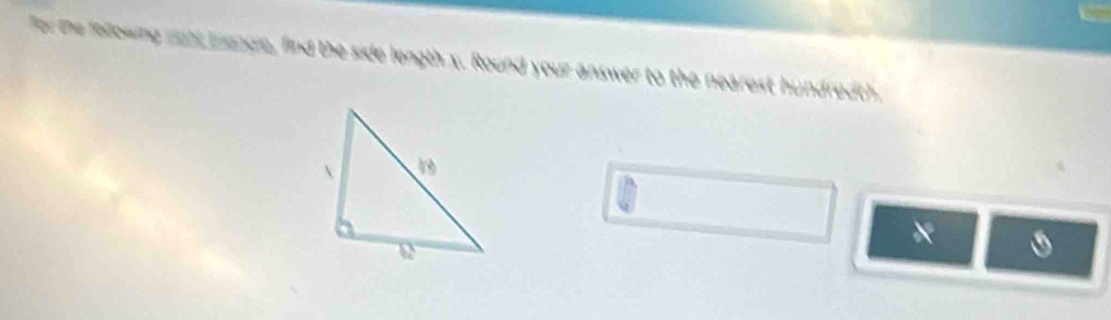 for the fellowing mght mengle, find the side length x. Round your answer to the nearest hundredth. 
×