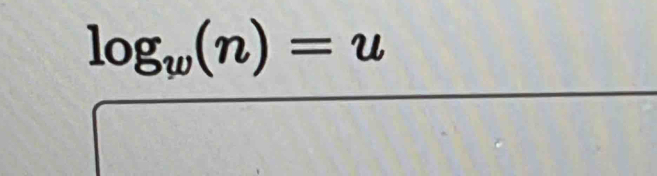 log _w(n)=u