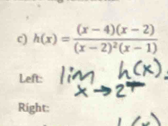 h(x)=frac (x-4)(x-2)(x-2)^2(x-1)
Left: 
Right: