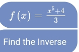 f(x)= (x^5+4)/3 
Find the Inverse